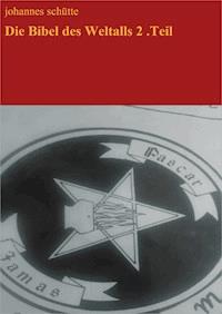 Die Bibel des Weltalls, Teil 2 - Johannes Schütte - E-Book