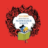 Globis grosses Buch der Schweizer Sagen - - Hörbuch
