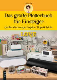 Das große Plotterbuch für Einsteiger - Miriam Jug - E-Book