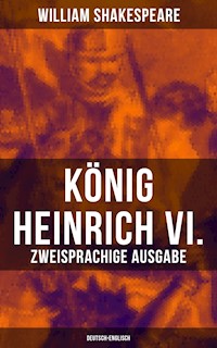 König Heinrich VI. (Zweisprachige Ausgabe: Deutsch-Englisch) - William Shakespeare - E-Book