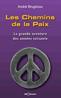 Les Chemins de la Paix - André Brugiroux - E-Book