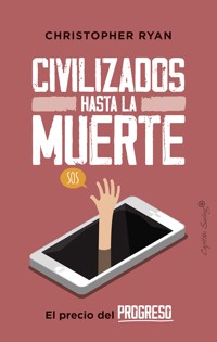 Civilizados hasta la muerte - Christopher Ryan - E-Book
