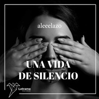 Una vida de silencio - Aleeelazo - Hörbuch