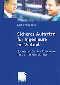 Sicheres Auftreten für Ingenieure im Vertrieb - Dirk Preußners - E-Book