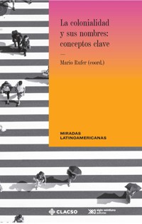La colonialidad y sus nombres: conceptos clave - - E-Book