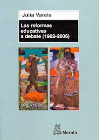 Las reformas educativas a debate  (1982 - 2006) - Julia Varela - E-Book