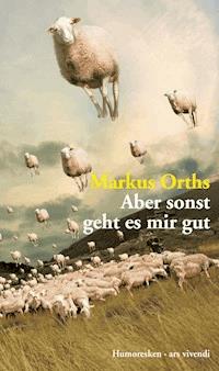 Aber sonst geht es mir gut - Markus Orths - E-Book