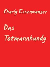 Das Totmannhandy - Charly Essenwanger - E-Book