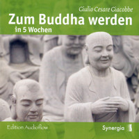 Zum Buddha werden in 5 Wochen, Episode 1 - Giulio Cesare Giacobbe - Hörbuch