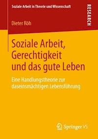 Soziale Arbeit, Gerechtigkeit und das gute Leben - Dieter Röh - E-Book