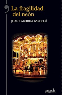 La fragilidad del neón - Juan Laborda - E-Book