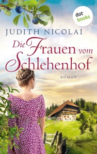 Die Frauen vom Schlehenhof - Judith Nicolai - E-Book