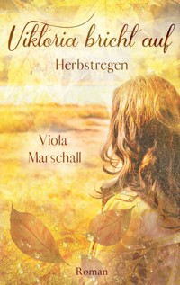 Viktoria bricht auf - Viola Marschall - E-Book