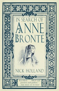 In Search of Anne Brontë - Nick Holland - E-Book