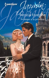 Proteger a la princesa - Patricia Forsythe - E-Book