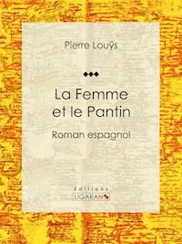 La Femme et le Pantin - Pierre Louys - E-Book