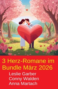 3 Herz-Romane im Bundle März 2026 - Leslie Garber - kostenlos E-Book