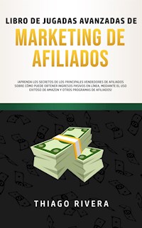 Libro de Jugadas Avanzadas de Marketing de Afiliados - Thiago Rivera - E-Book