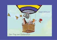 Der Flug zum Zauberstein - Ralph Billmann - E-Book