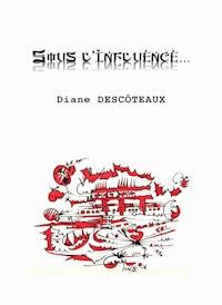Sous l'influence… - Diane Descôteaux - E-Book