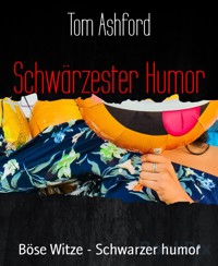 Schwärzester Humor - Tom Ashford - E-Book