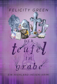 Der Teufel im Grabe - Felicity Green - E-Book