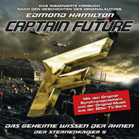 Captain Future, Der Sternenkaiser, Folge 5: Das geheime Wissen der Ahnen (ungekürzt) - Edmond Hamilton - Hörbuch