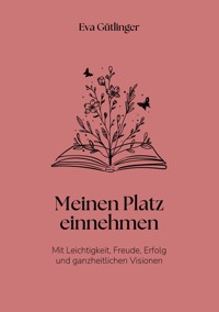 Meinen Platz einnehmen - Eva Gütlinger - E-Book