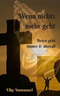 Wenn nichts mehr geht - Elke Immanuel - E-Book