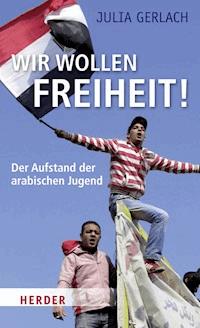 Wir wollen Freiheit! - Julia Gerlach - E-Book