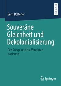 Souveräne Gleichheit und Dekolonialisierung - Bent Böltener - E-Book