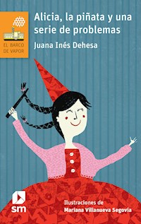 Alicia, la piñata y una serie de problemas - Juana Inés Dehesa - E-Book