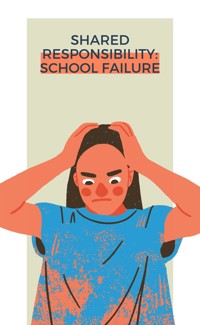 Shared Responsibility: School Failure - Frigenti Kiko - E-Book