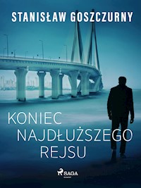 Koniec najdłuższego rejsu - Stanisław Goszczurny - E-Book