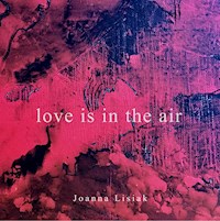 Love is in the air - Joanna Lisiak - E-Book