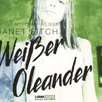 Weißer Oleander - Janet Fitch - Hörbuch