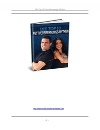 Die Top 10 Fettverbrennungsmythen. In diesem Report behandeln wir die 10 häufigsten Fettverbrennungslügen, die Diätetiker seit Jahren getäuscht und verwirrt haben. - Otmar Trierweiler - E-Book