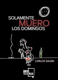 Solamente muero los domingos - Carlos Salem - E-Book