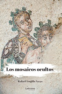 Los mosaicos ocultos - Rafael Trujillo Navas - E-Book