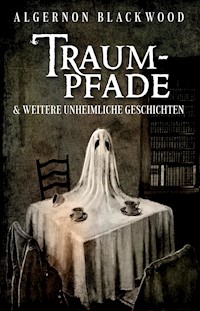 Traumpfade - Algernon Blackwood - E-Book