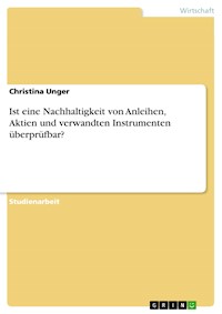 Ist eine Nachhaltigkeit von Anleihen, Aktien und verwandten Instrumenten überprüfbar? - Christina Unger - E-Book