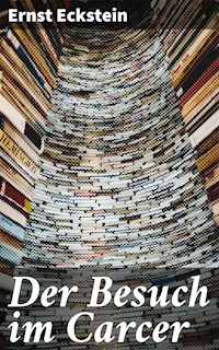 Der Besuch im Carcer - Ernst Eckstein - E-Book