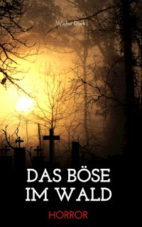 Das Böse im Wald - Wictor Dark - E-Book