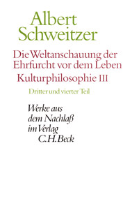 Die Weltanschauung der Ehrfurcht vor dem Leben. Kulturphilosophie III - Albert Schweitzer - E-Book