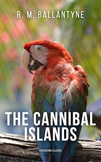 The Cannibal Islands - R. M. Ballantyne - E-Book