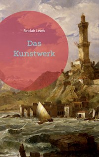 Das Kunstwerk - Sinclair Lewis - E-Book