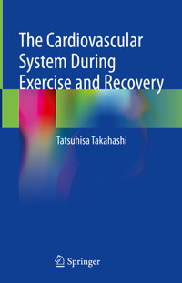 The Cardiovascular System During Exercise and Recovery - Tatsuhisa Takahashi - E-Book