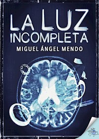 La luz incompleta - Miguel Ángel Mendo - E-Book