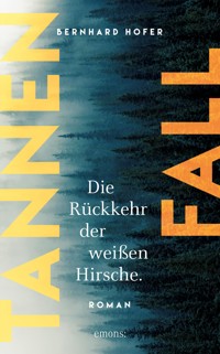 Tannenfall. Die Rückkehr der weißen Hirsche - Bernhard Hofer - E-Book