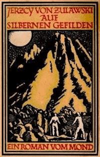 Auf silbernen Gefilden Ein Mond-Roman - Zulawski, Jerzy - kostenlos E-Book